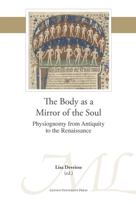 The Body as a Mirror of the Soul: Physiognomy from Antiquity to the Renaissance by Devriese, Lisa