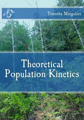 Theoretical Population Kinetics by Margulies, Timothy S.