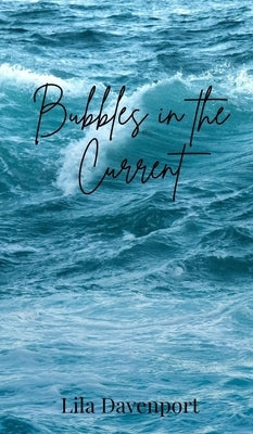 Bubbles in the Current by Davenport, Lila