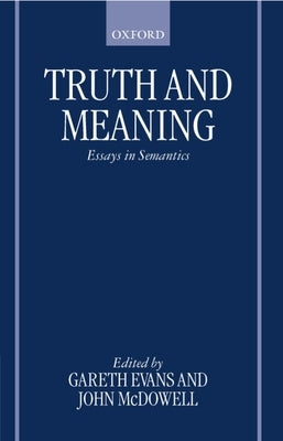 Truth and Meaning: Essays in Semantics by Evans, Gareth