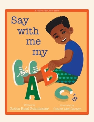 Say With Me My ABC's by Poindexter, Robin Reed