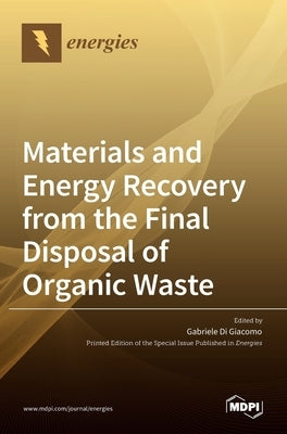 Materials and Energy Recovery from the Final Disposal of Organic Waste by Di Giacomo, Gabriele