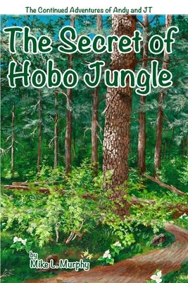 The Secret of Hobo Jungle by Murphy, Mike L.