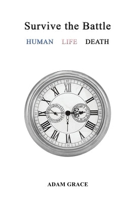 Survive the Battle: Human Life Death by Grace, Adam