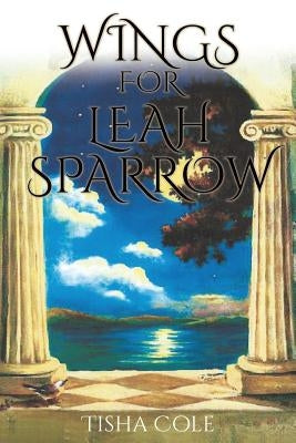Wings for Leah Sparrow by Cole, Tisha