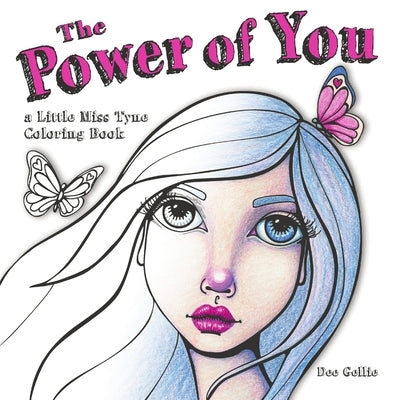 The Power of You a Little Miss Tyne Coloring Book: a Little Miss Tyne Coloring Book by Gellie, Dee