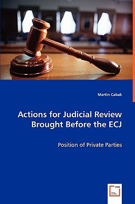 Actions for Judicial Review Brought Before the ECJ by Cabak, Martin