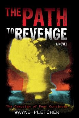 The Path to Revenge: The Path to Revenge: The Campaign of Fear Continues by Pletcher, Wayne