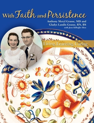 With Faith and Persistence: Living, Learning, Caring by Grasse, Anthony Meryl