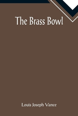 The Brass Bowl by Joseph Vance, Louis