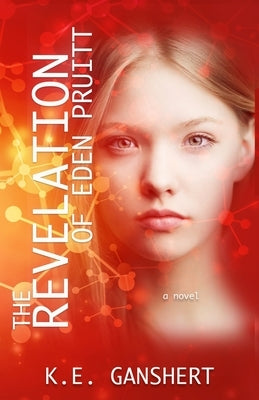 The Revelation of Eden Pruitt by Ganshert, K. E.