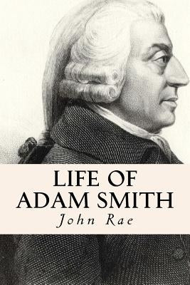 Life of Adam Smith by Rae, John