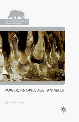 Power, Knowledge, Animals by Johnson, L.