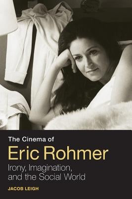 The Cinema of Eric Rohmer by Leigh, Jacob