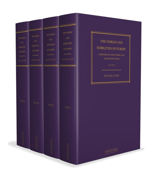 Nobles and Nobilities of Europe: A History of Structures, Law and Institutions by Sayer, Michael