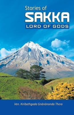 Stories of Sakka, Lord of Gods by Gnanananda Thera, Kiribathgoda