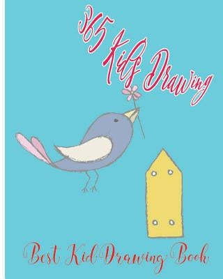 365 Kid's Drawing: The Best Kid Drawing Book by Drawing, Dr Lee