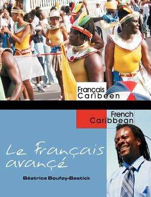 Le Français avancé: Advanced French for Caribbean Students by Boufoy-Bastick, Beatrice