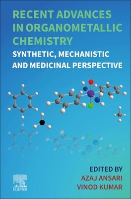 Recent Advances in Organometallic Chemistry: Synthetic, Mechanistic and Medicinal Perspective by Ansari, Azaj