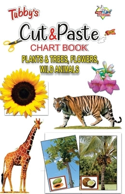 Tubbys Cut & Paste Chart Book Plants & Trees, Flowers Wild Animals by Priyanka