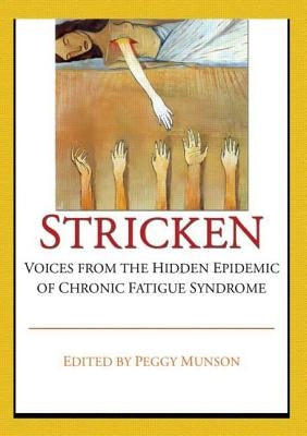 Stricken: Voices from the Hidden Epidemic of Chronic Fatigue Syndrome by Munson, Peggy