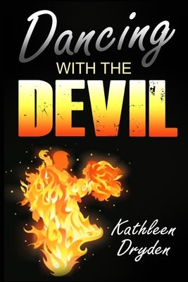 Dancing With The Devil: The Battle for the Soul of God's Children and the Life of a Christian Nation by Dryden, Kathleen