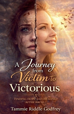 A Journey from Victim to Victorious by Godfrey, Tammie Riddle