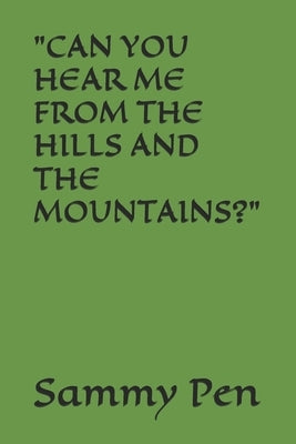 "Can You Hear Me from the Hills and the Mountains?" by Pen, Sammy