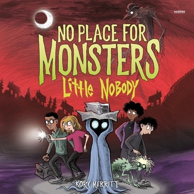No Place for Monsters: Little Nobody by Merritt, Kory