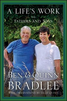 A Life's Work: Fathers and Sons by Bradlee, Ben, Jr.
