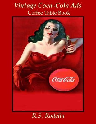 Vintage Coca-Cola Ads: Coffee Table Book by Rodella, R. S.