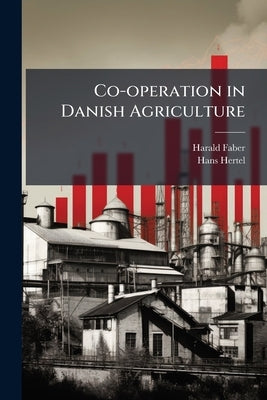 Co-operation in Danish Agriculture by Faber, Harald