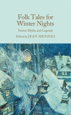 Folk Tales for Winter Nights: Festive Myths and Legends by Menzies, Jean