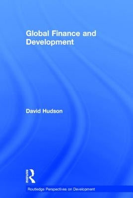 Global Finance and Development by Hudson, David