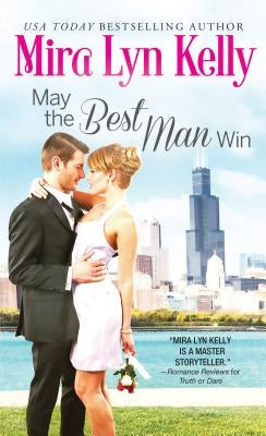May the Best Man Win by Kelly, Mira Lyn