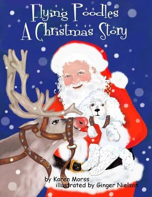 Flying Poodles A Christmas Story by Nielson, Ginger