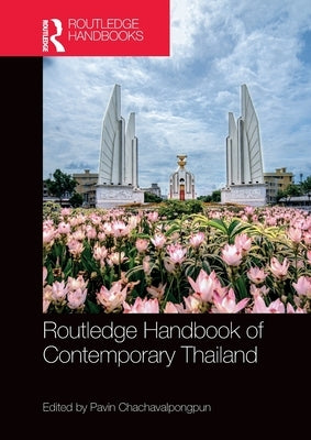Routledge Handbook of Contemporary Thailand by Chachavalpongpun, Pavin
