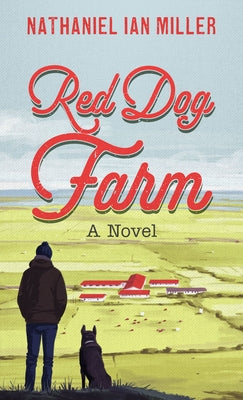 Red Dog Farm by Miller, Nathaniel Ian