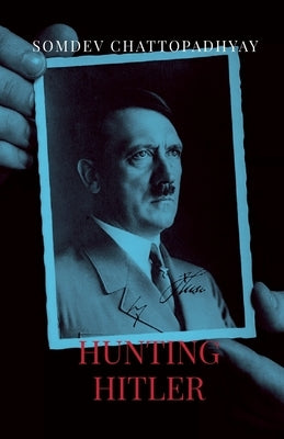 Hunting Hitler by Chattopadhyay, Somdev