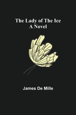 The Lady of the Ice by De Mille, James