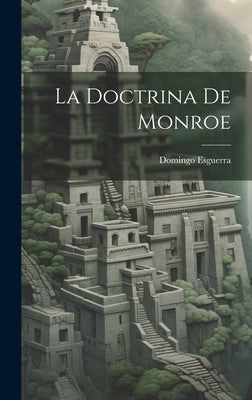 La Doctrina de Monroe by Esguerra, Domingo