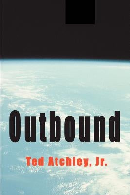 Outbound by Atchley, Ted, Jr.