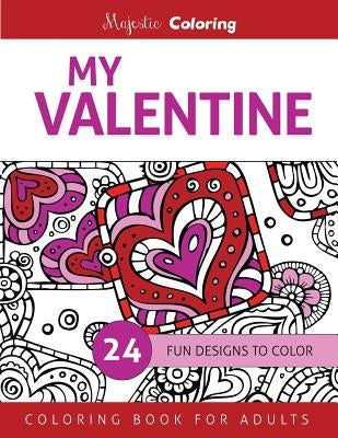 My Valentine: Coloring Book for Adults by Coloring, Majestic