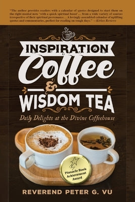 Inspiration Coffee & Wisdom Tea: Daily Delights at the Divine Coffeehouse by Vu, Reverend Peter G.