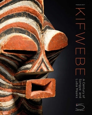 Kifwebe: A Century of Songye and Luba Masks by Neyt, Francois