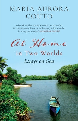 At Home in Two Worlds: Essays on Goa by Couto, Maria Aurora