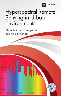 Hyperspectral Remote Sensing in Urban Environments by Deshpande, Shailesh Shankar