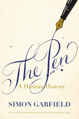 The Pen: A Human History by Garfield, Simon