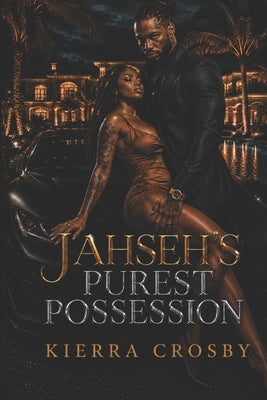 Jahseh's Purest Possession by Crosby, Kierra