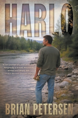 Harlo: A Contemporary Literary Western Novel by Petersen, Brian